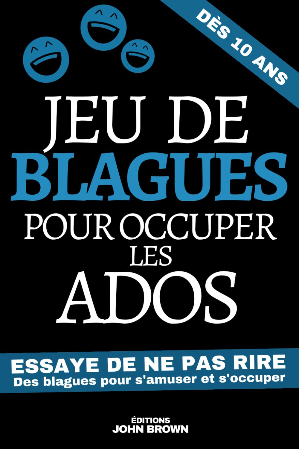 Jeu de Blagues pour occuper les ados: Livre de blagues et de devinettes pour les enfants dès 10 ans | Pour s’amuser et rire pendant les vacances et ... Cadeau pour Noel ou un Anniversaire Leisure & Fun