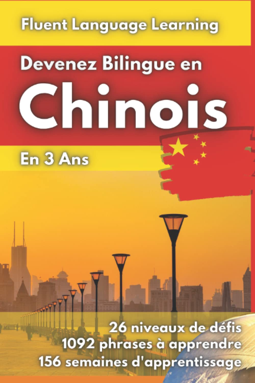 Devenez Bilingue en Chinois: Apprendre le Chinois et Devenir Bilingue en 3 Ans avec 1 Phrase par Jour Foreign Languages ​​& Dictionaries