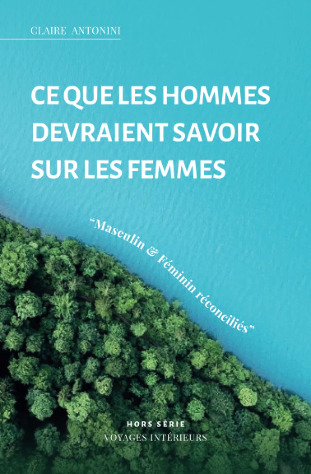 Ce que les hommes devraient savoir sur les femmes: Masculin & Féminin réconciliés book