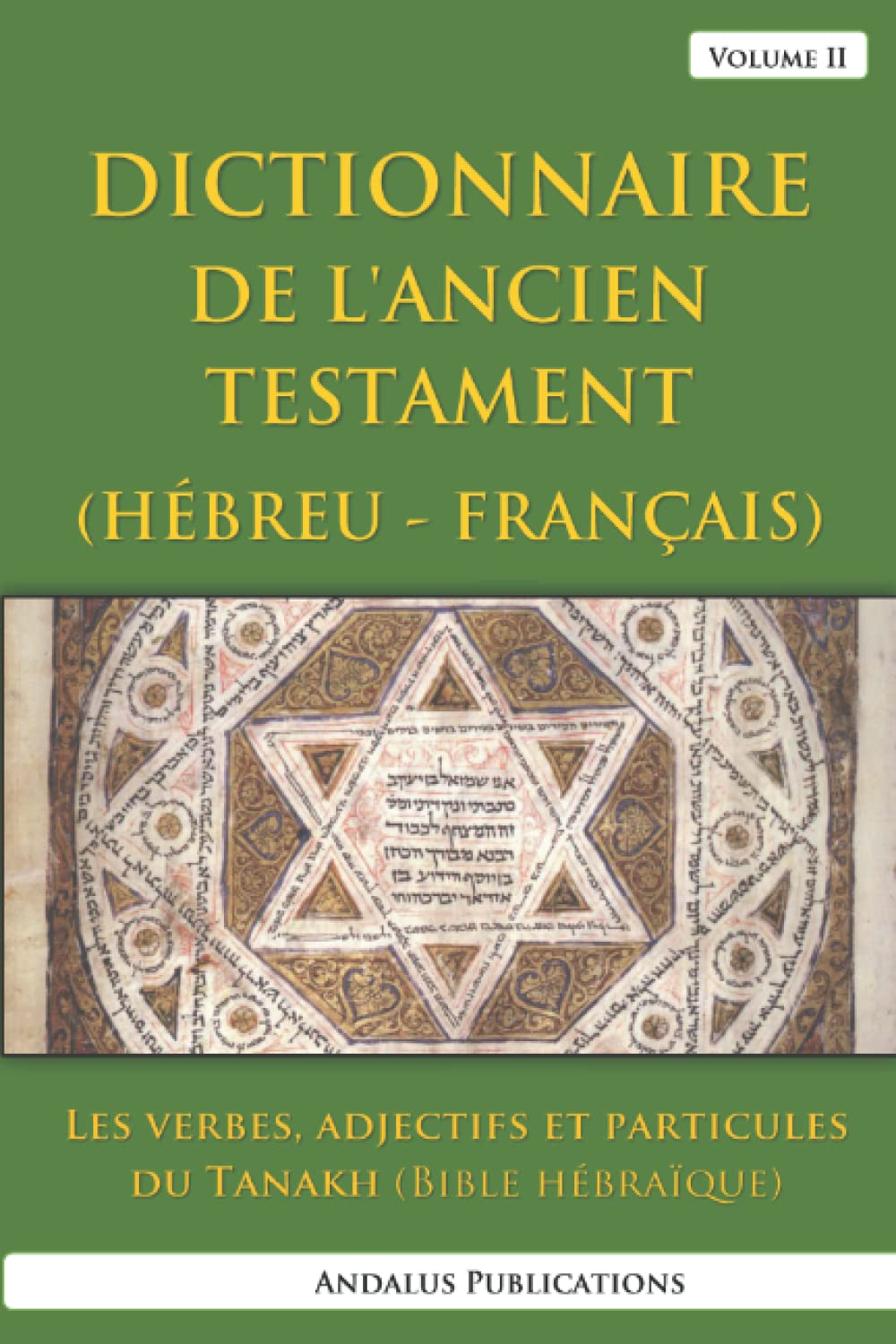 Dictionnaire de L'ancien Testament (Hébreu - Français), Volume II: Les verbes, adjectifs et particules du Tanakh (Bible hébraïque) Reference Books