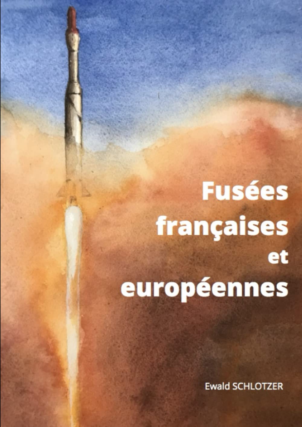Fusées françaises et européennes: Guide illustré des réalisations spatiales depuis la guerre jusqu'à nos jours book