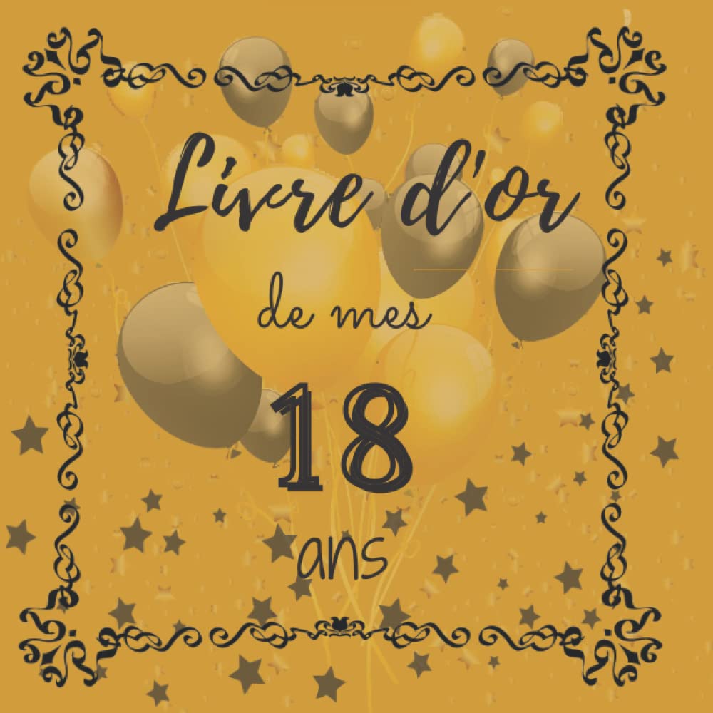 LIVRE D'OR DE MES 18 ANS: Carnet d'anniversaire de mes 18 ans | livre d'anniversaire à compléter | message et photo à compléter | carnet ... |101 pages | format carré 21,59 sur 21,59 cm book