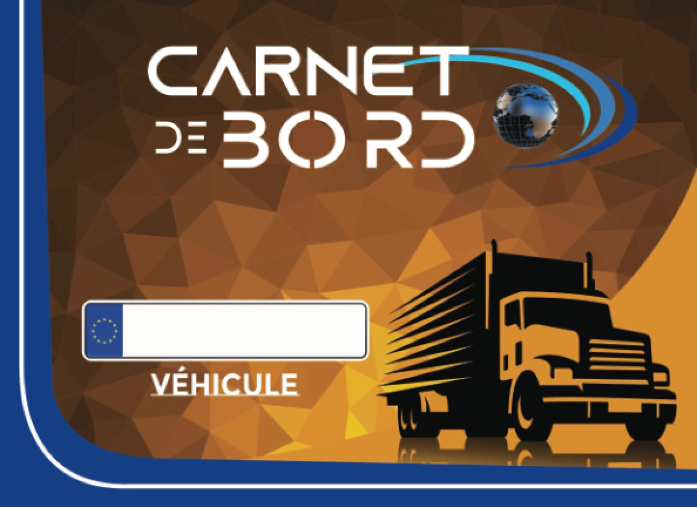 Carnet de Bord véhicule de service: Suivi kilométrique pour véhicule de fonction et particulier | Carnet de Suivi des déplacements | Carnet de kilométrage pour les taxes | Réduction d'impôts | Camion book