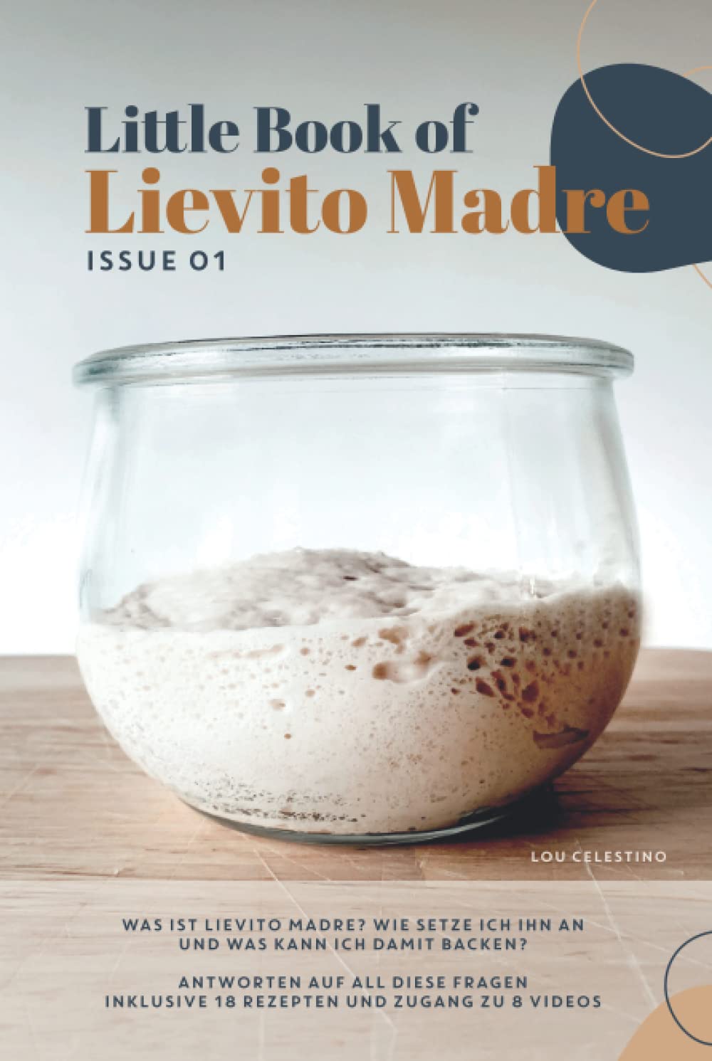 Little Book of Lievito Madre: Alles Wissenswerte über das Backen mit Lievito Madre Sauerteig - inklusive 18 einfacher und gelingsicherer Brotrezepte für Anfänger und Zugang zu 8 Videos Leisure, Home & Garden