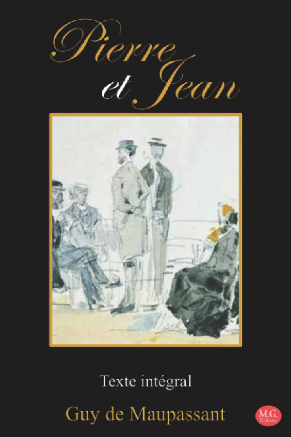 Pierre et Jean: Guy de Maupassant | Texte intégral | M.G. Editions (Annoté) book