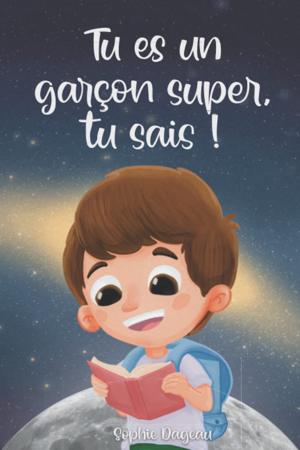 Tu es un garçon super, tu sais !: Histoires de courage, de confiance en soi et de talents inexplorés Parents & Children