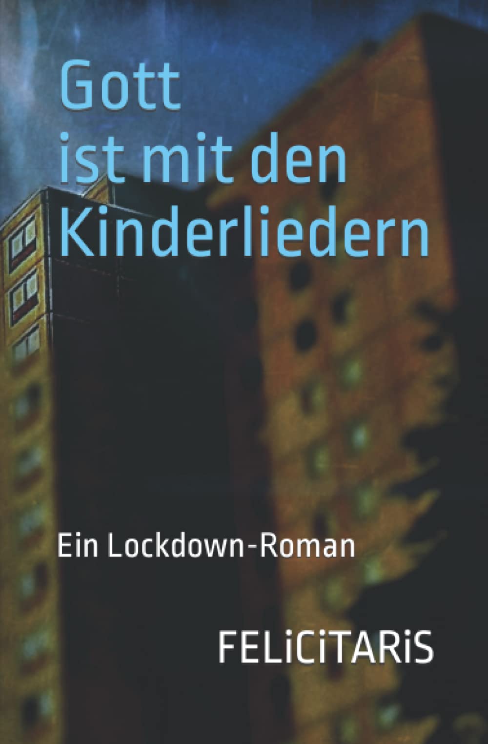 Gott ist mit den Kinderliedern: Ein Lockdown-Roman Contemporary literature Books