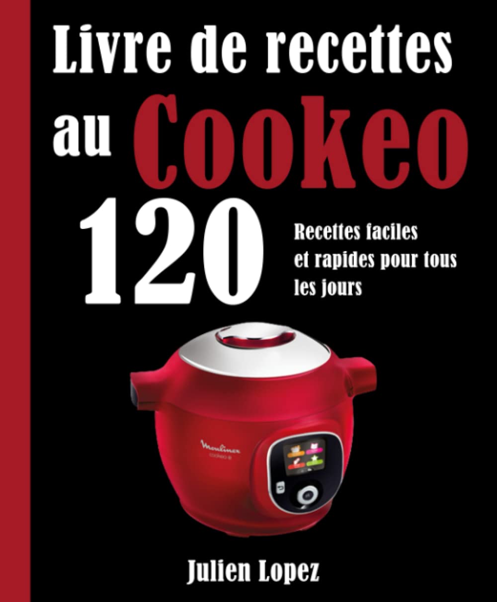 Livre de recettes au Cookeo: 120 Recettes faciles et rapides pour tous les jours book