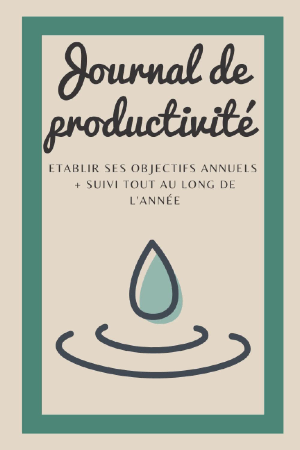 Journal de productivité: Etablir ses objectifs annuels + suivi tout au long de l'année | Développement personnel book