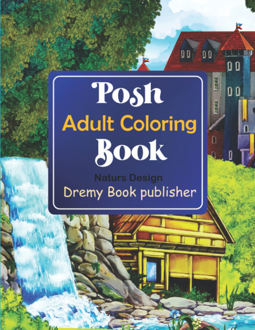 Posh Adult Coloring Book: An Adult Coloring Book With Aristocratic Relaxing Nature Coloring Page Film, Art & Culture