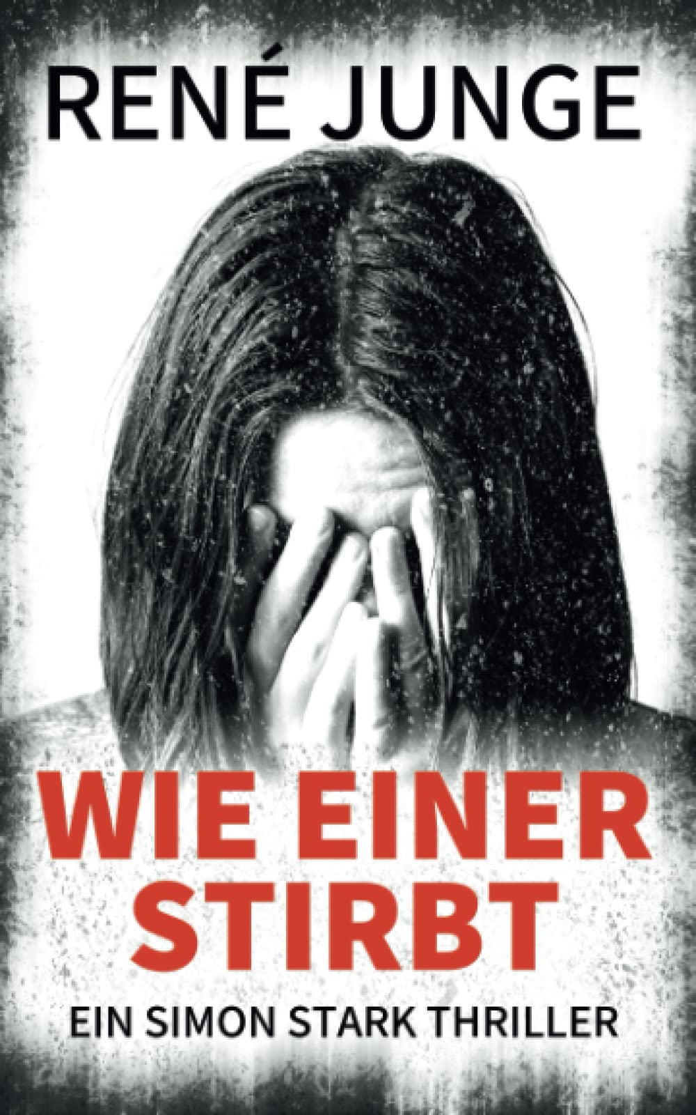 Wie Einer Stirbt: Ein Simon Stark Thriller (Simon Stark Reihe, Band 20) Detective & CSI