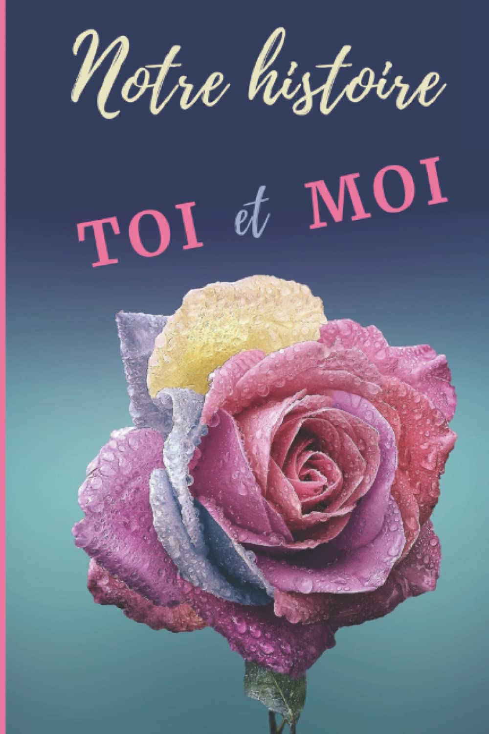 Notre Histoire Toi et Moi: Carnet de couple à remplir book