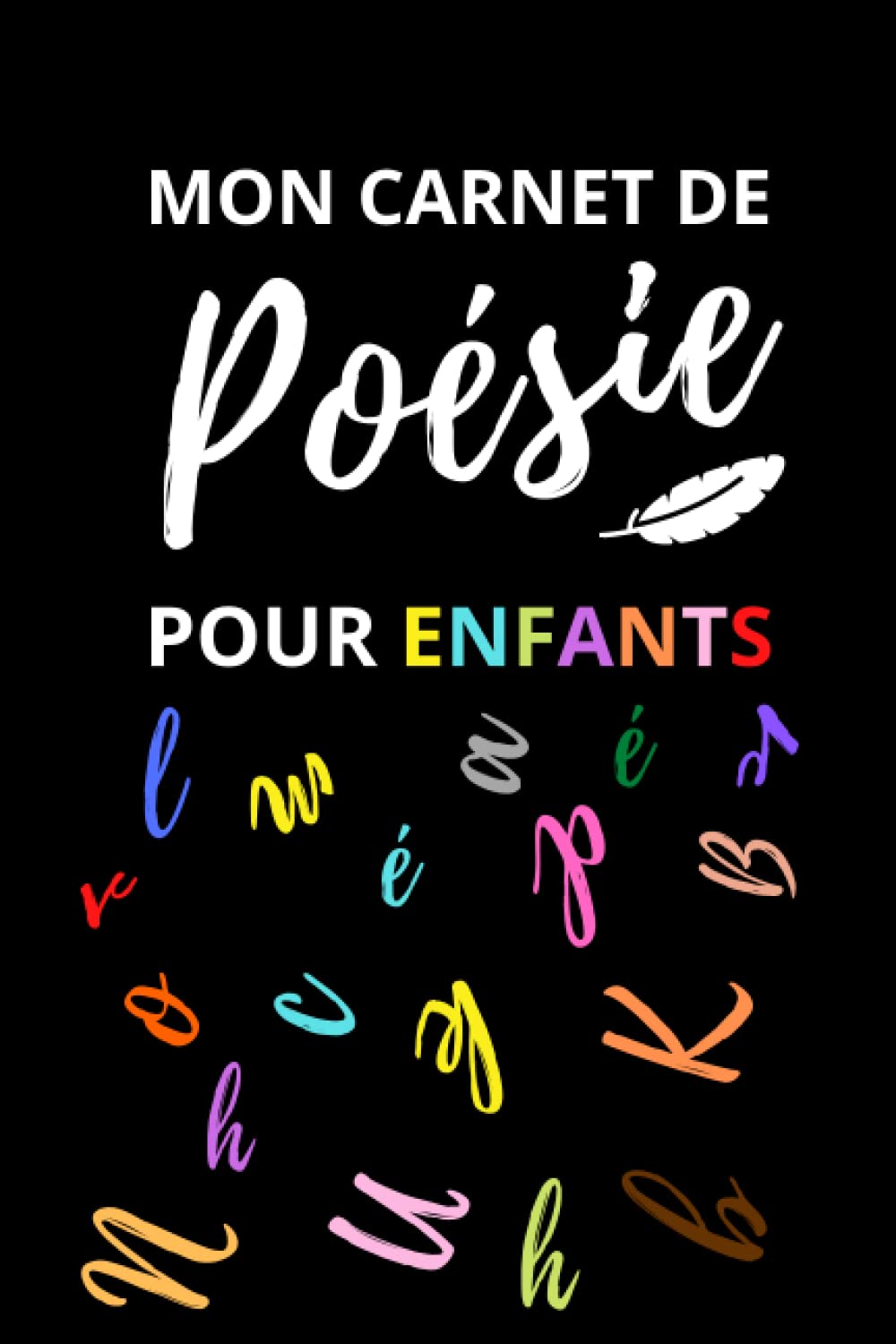 Mon carnet de Poésie et Illustration pour enfants - Poèmes, textes, dessins, idées, etc book