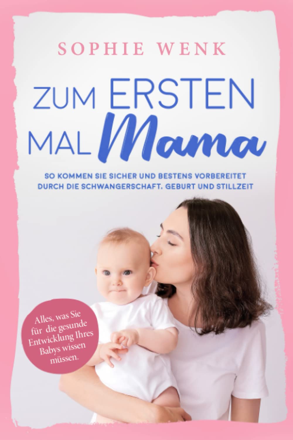 Zum ersten Mal Mama: Alles, was Sie für die gesunde Entwicklung Ihres Babys wissen müssen. So kommen Sie sicher und bestens vorbereitet durch die Schwangerschaft, Geburt und Stillzeit Medicine