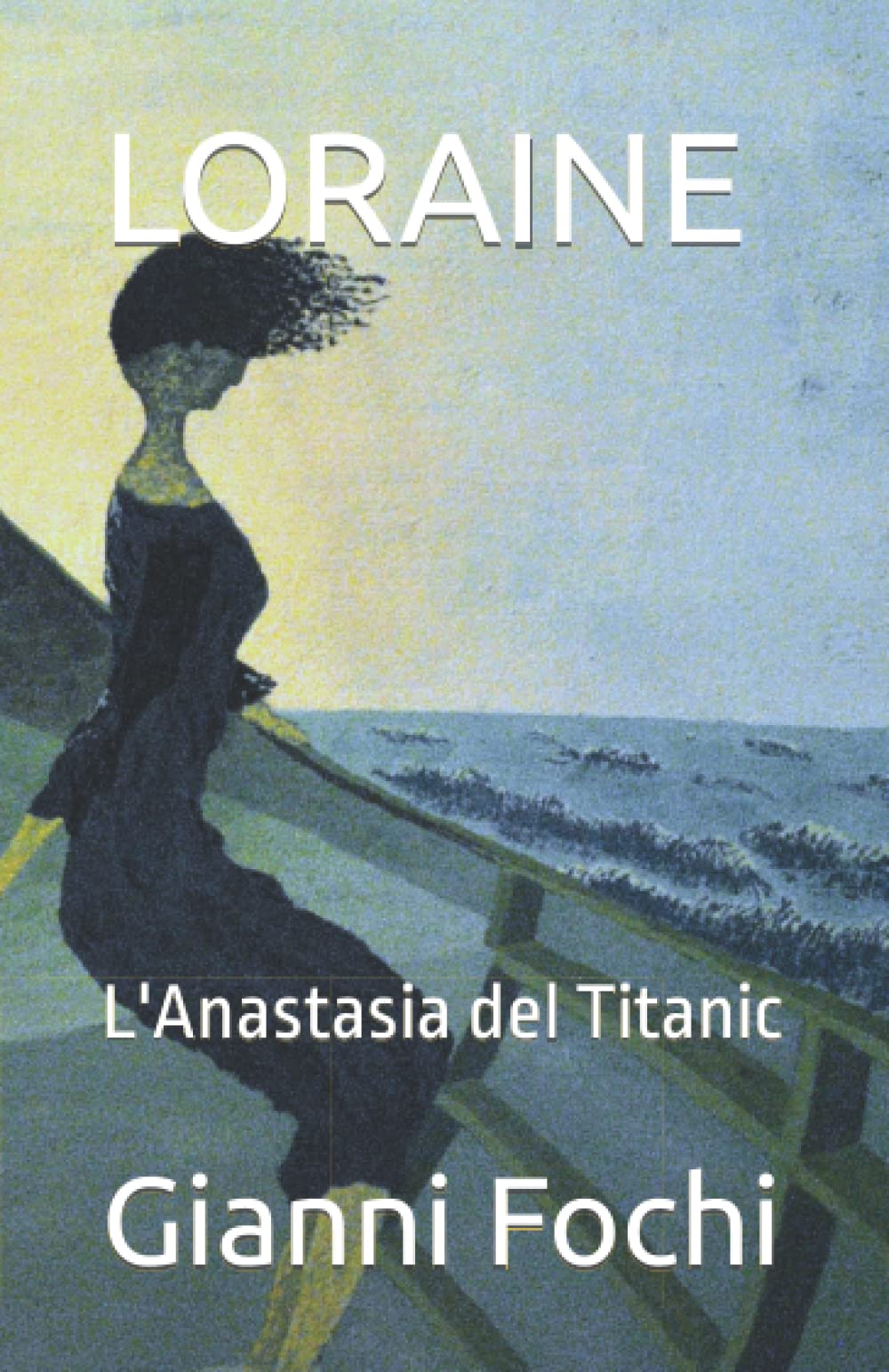 LORAINE: L'Anastasia del Titanic Historical Fiction