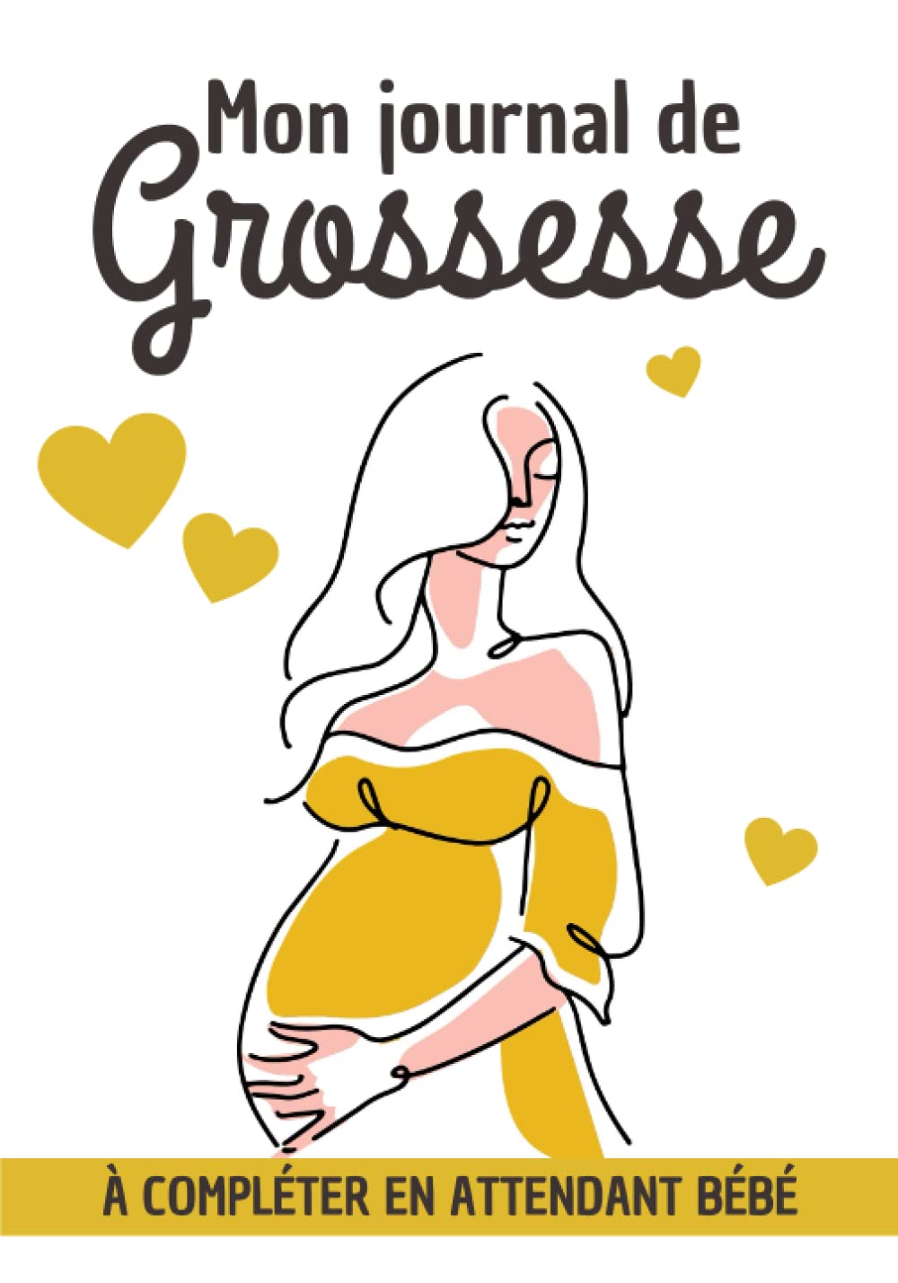 Mon journal de grossesseàa compléter en attendant bébé: Carnet de grossesse à compléter pendant 9 mois | Livre pour accompagner la future maman ... indispensable pour les femmes enceintes book