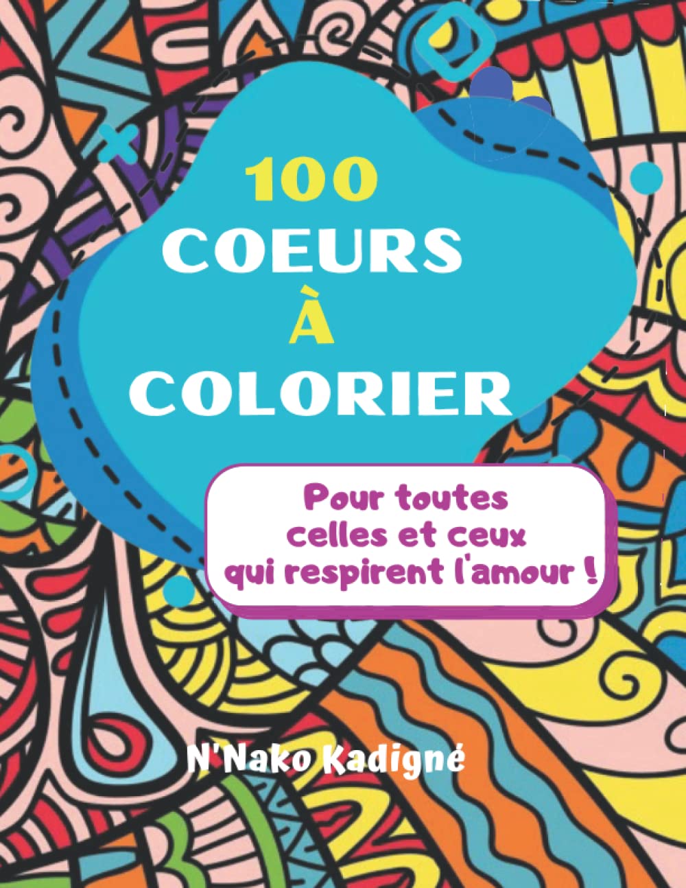 100 COEURS À COLORIER I DES DESIGNS UNIQUES ET ORIGINAUX I: Pour toutes celles et ceux qui respirent l'amour ! book