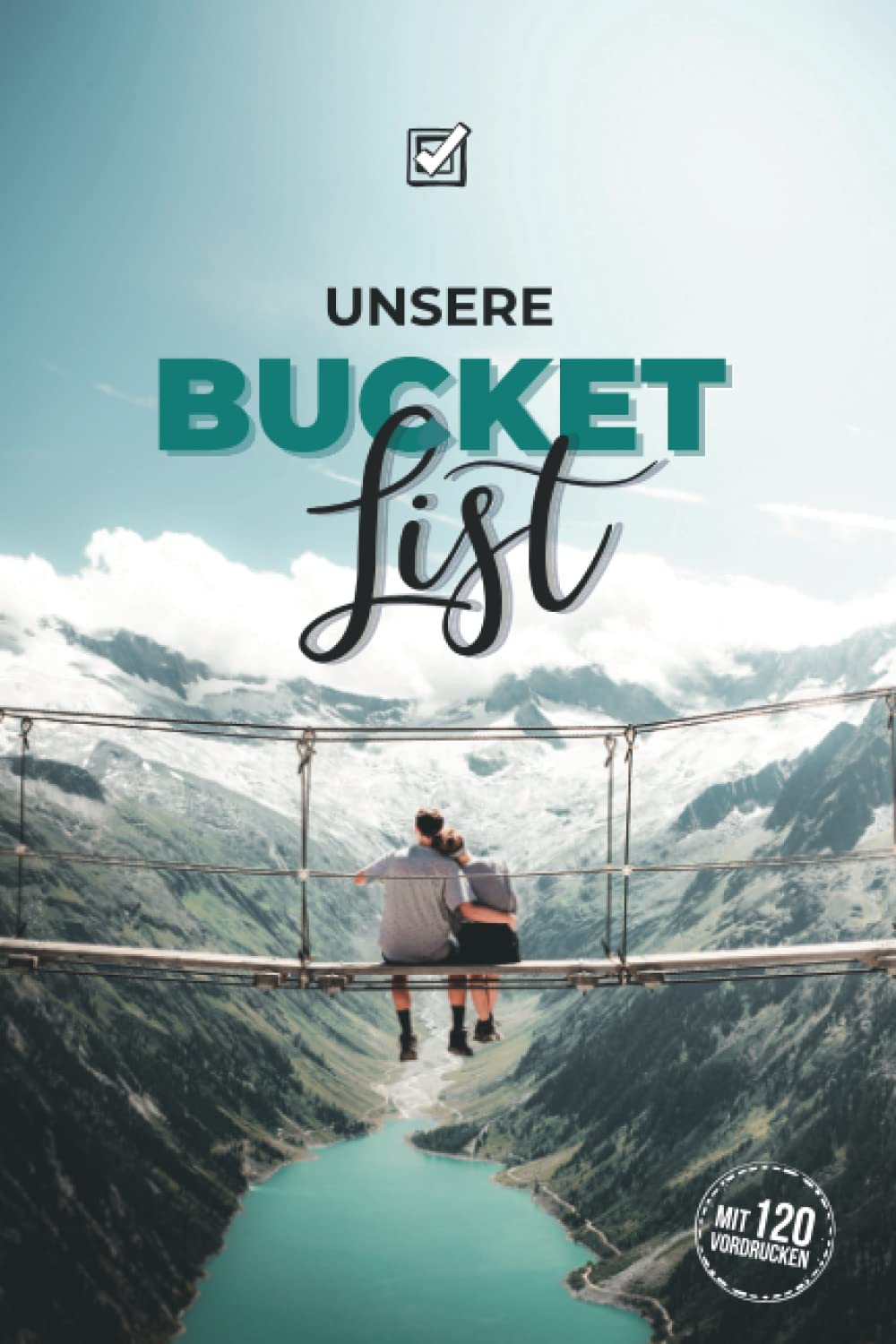 Unsere Bucket List mit 120 Vordrucken: Bucket List zum ausfüllen für Paare & Ehepaare | Auf 120 Seiten ist Platz um Erlebnisse zu planen und festzuhalten | Bucketlist zum selberschreiben book
