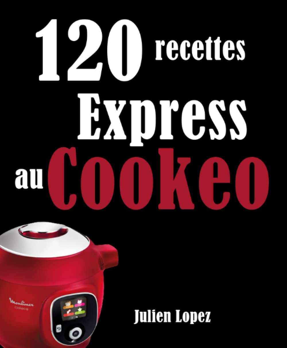 120 recettes Express au Cookeo Cooking & Enjoying