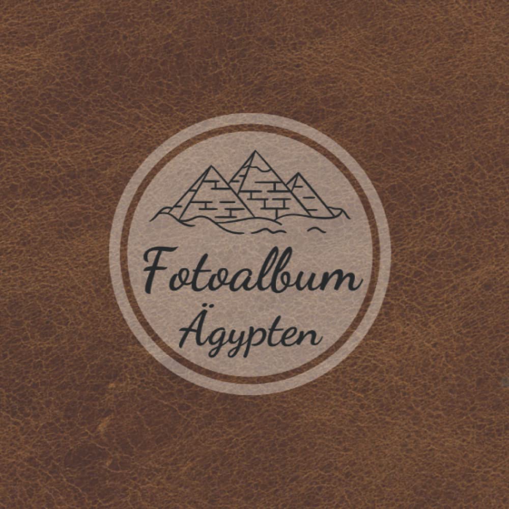 Fotoalbum Ägypten: Erinnerungsalbum zum Einkleben von Urlaubsfotos - Ein Fotobuch für die schönsten Urlaubsmomente aus Ägypten - 110 Seiten (Blanko) 21cm x 21cm Books