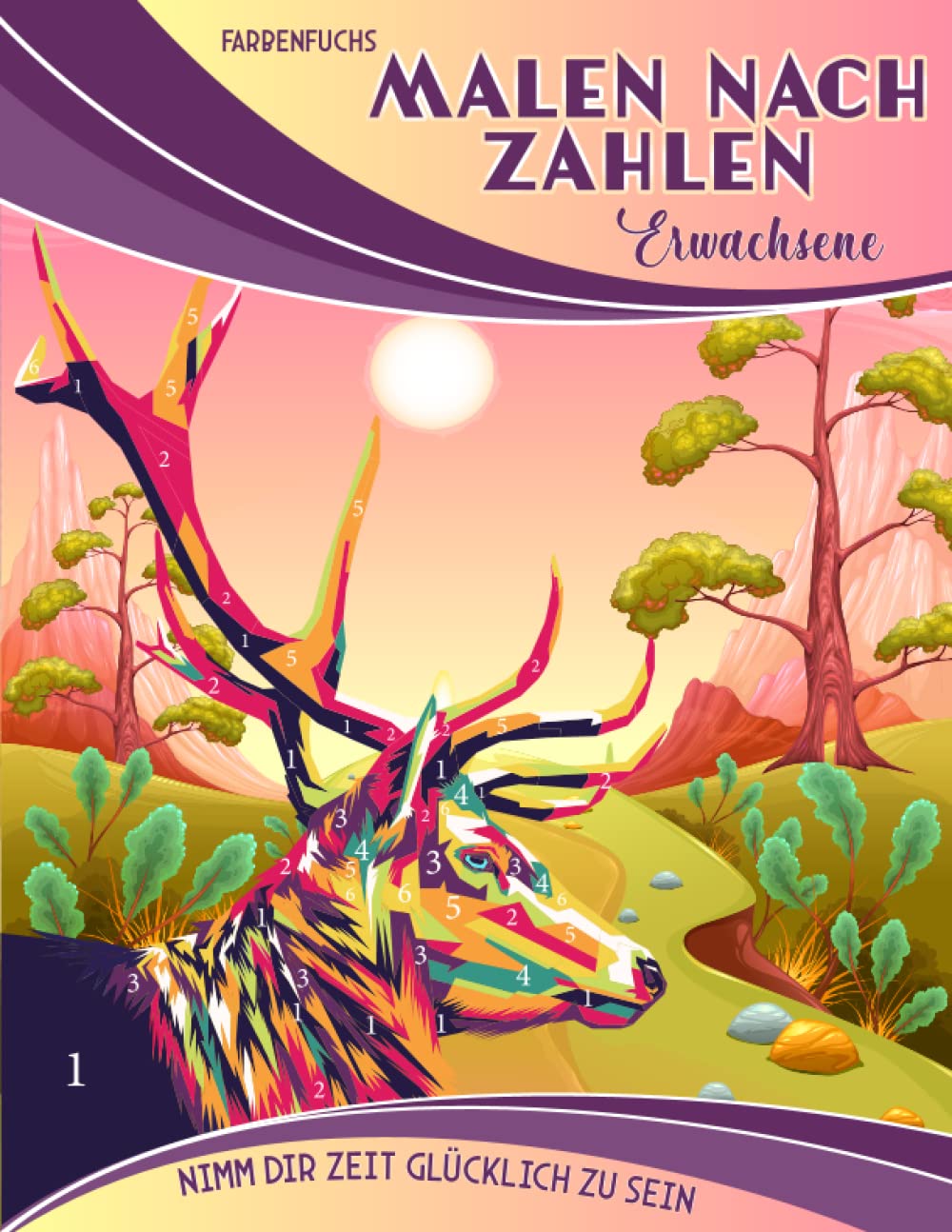 Malen nach Zahlen Erwachsene: Nimm dir Zeit Glücklich zu sein - Tolle Motive mit Landschaften, Tieren und tollen künstlerischen Elementen - Das ... Geschenke für Erwachsene, Band 1) Art & Literature