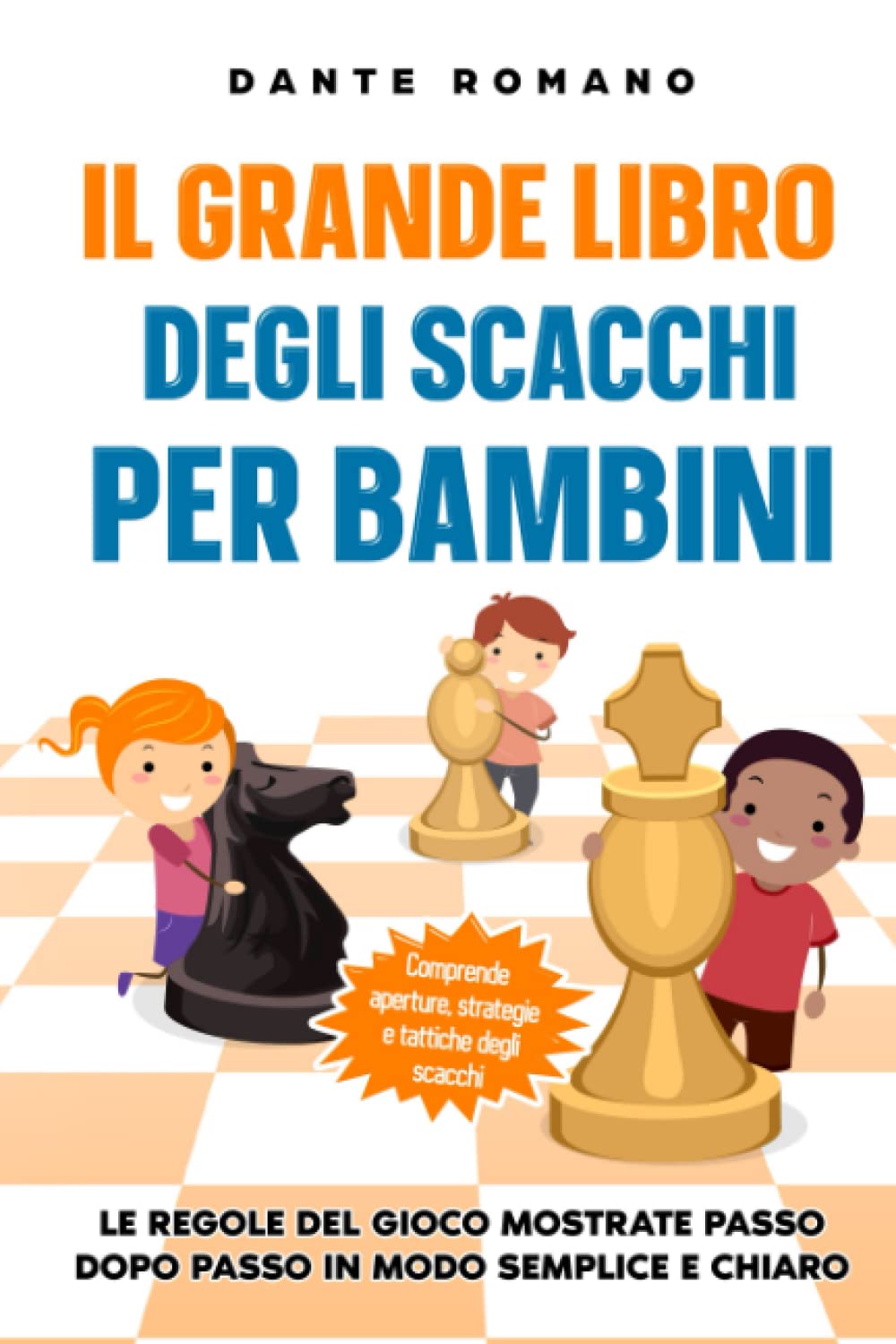 Il grande libro degli scacchi per bambini: Le regole del gioco mostrate passo dopo passo in modo semplice e chiaro - Comprende aperture, strategie e tattiche degli scacchi Leisure & Fun