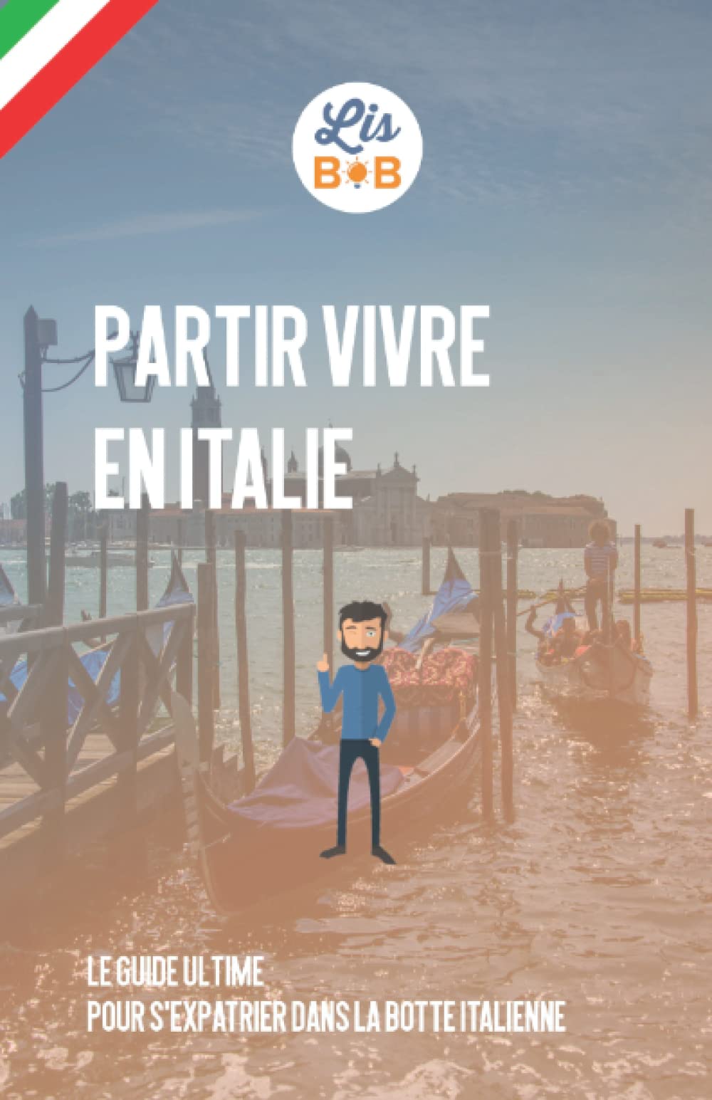 Partir vivre en Italie: Le guide ultime pour s'expatrier dans la botte italienne book