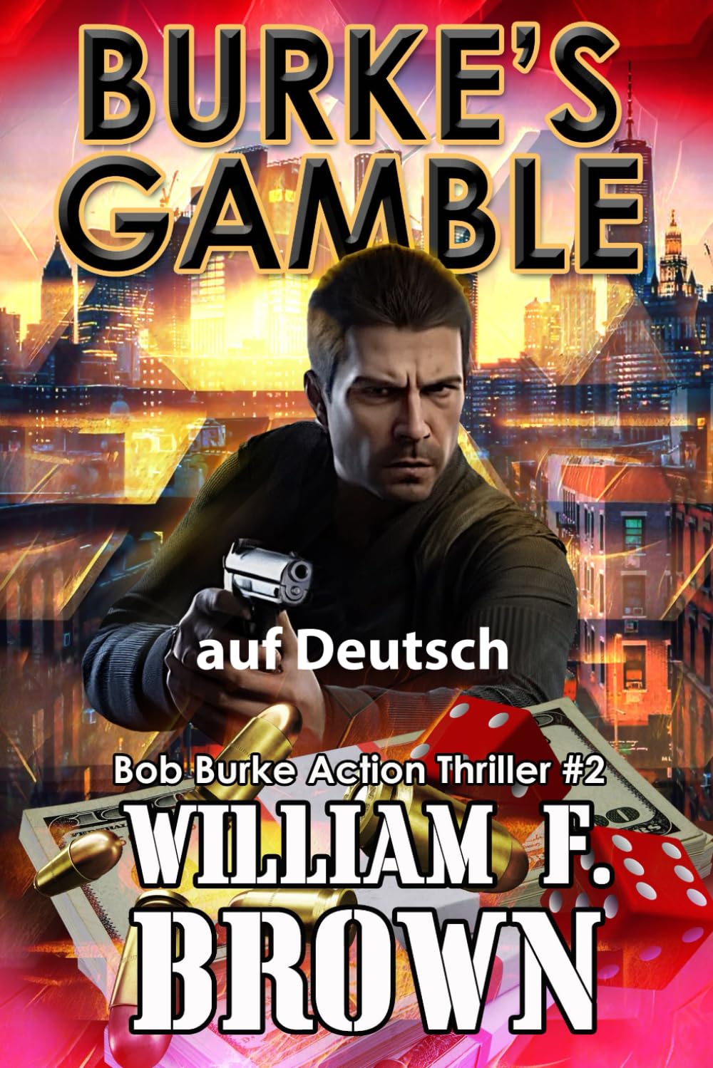 Burke's Gamble, auf Deutsch: Bob Burke Action Thriller #2 (Bob Burke Suspense Novels, auf Deutsch, Band 2) Action & Adventure
