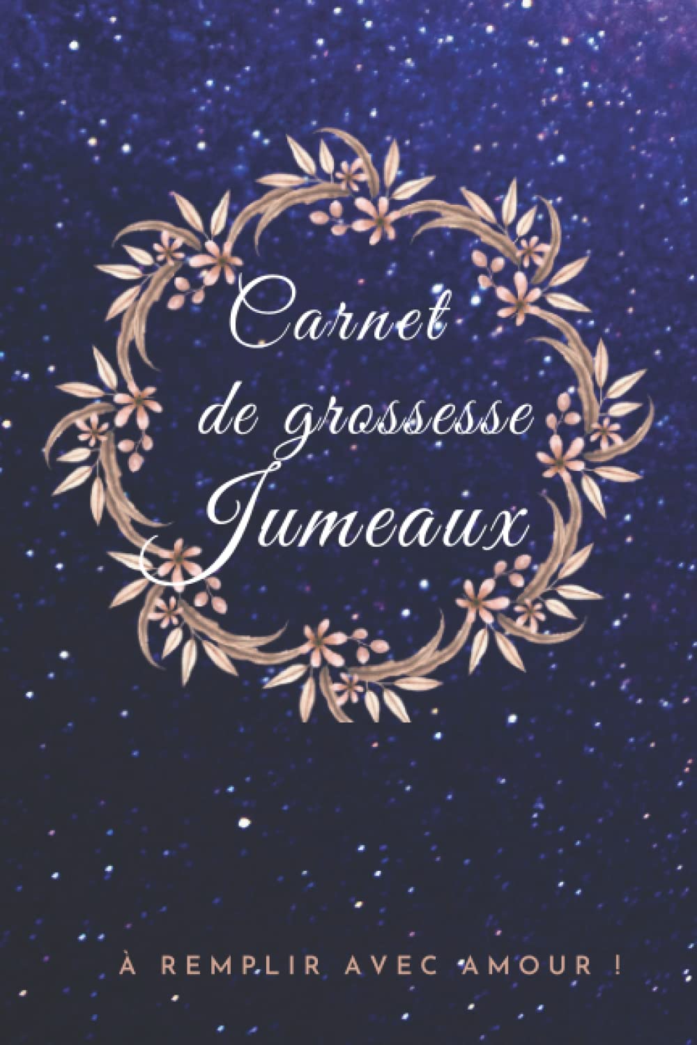 Carnet de grossesse jumeaux: Journal de grossesse à remplir pour accompagner tout au long des 9 mois de votre grossesse gémellaire, Accueillir des ... Femmes Enceintes/ Agenda de grossesse jumeaux book