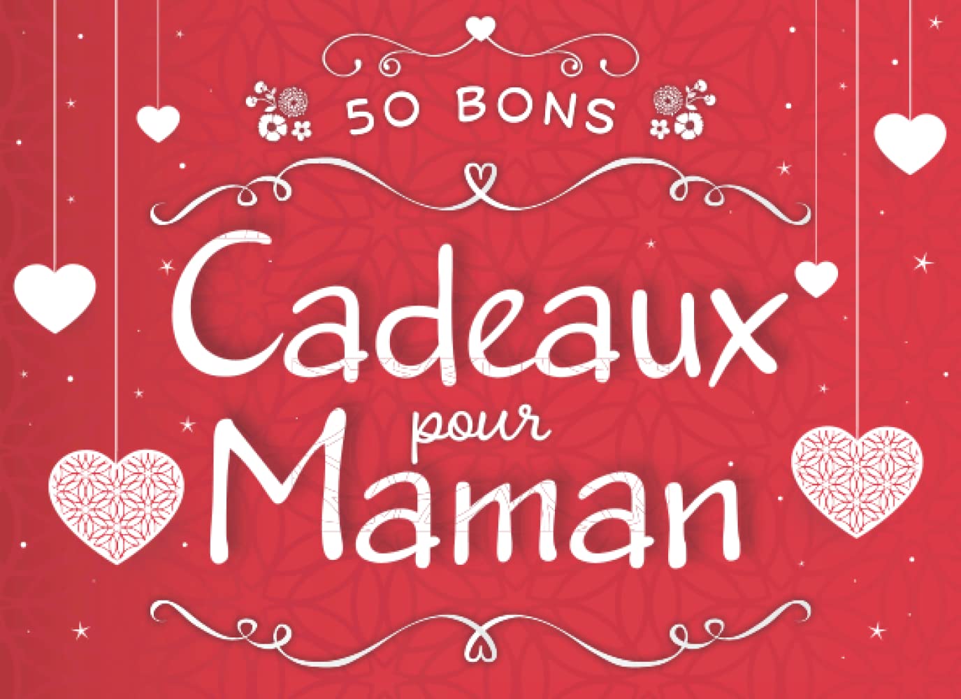 50 bons cadeaux pour maman: Chéquier de 50 coupons pré-remplis | Pour dire je t’aime | Idéal comme cadeau fête des mères original book