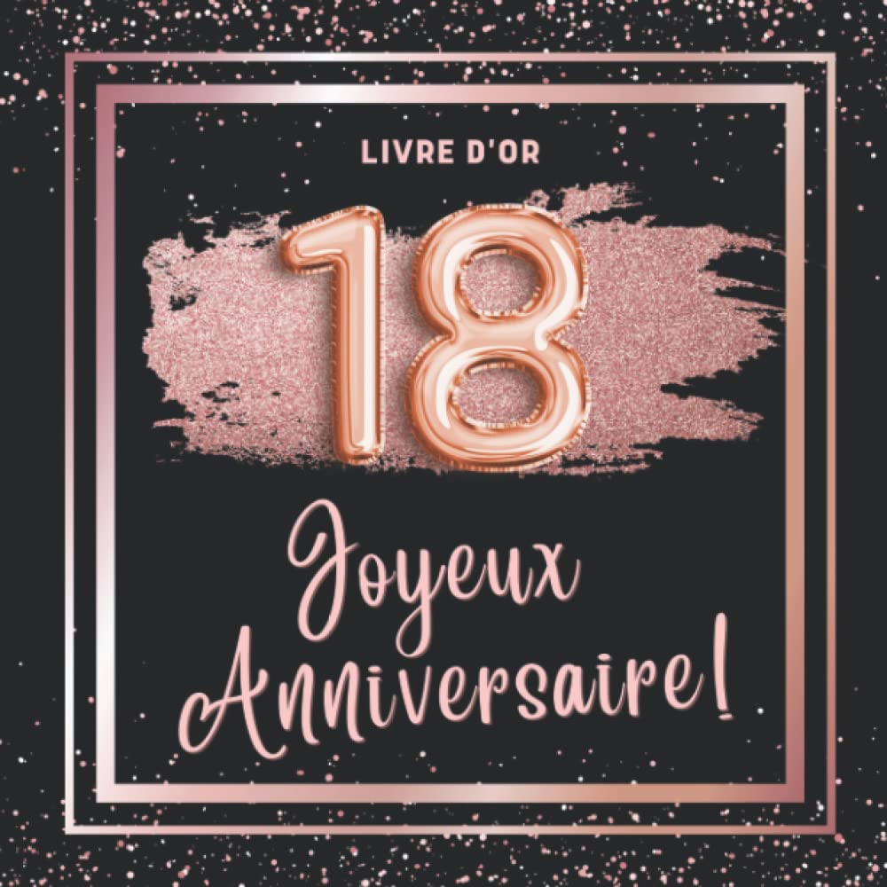 Livre d'or : 18 ans Joyeux Anniversaire !: Pages pour écrire des mots, coller des photos pour garder des souvenirs. Idée de cadeau à personnaliser. Couverture or rose gold noir. Partnership & Love