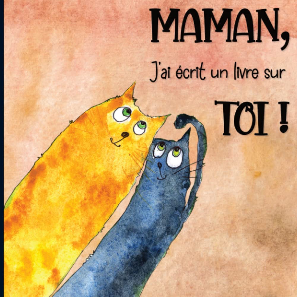 Maman, J'ai Écrit un Livre sur Toi !: Un cadeau unique et personnalisé à compléter et offrir à votre Maman pour lui dire "Je T'aime" en toutes occasions : Fête des Mères, Anniversaire, Noël... book