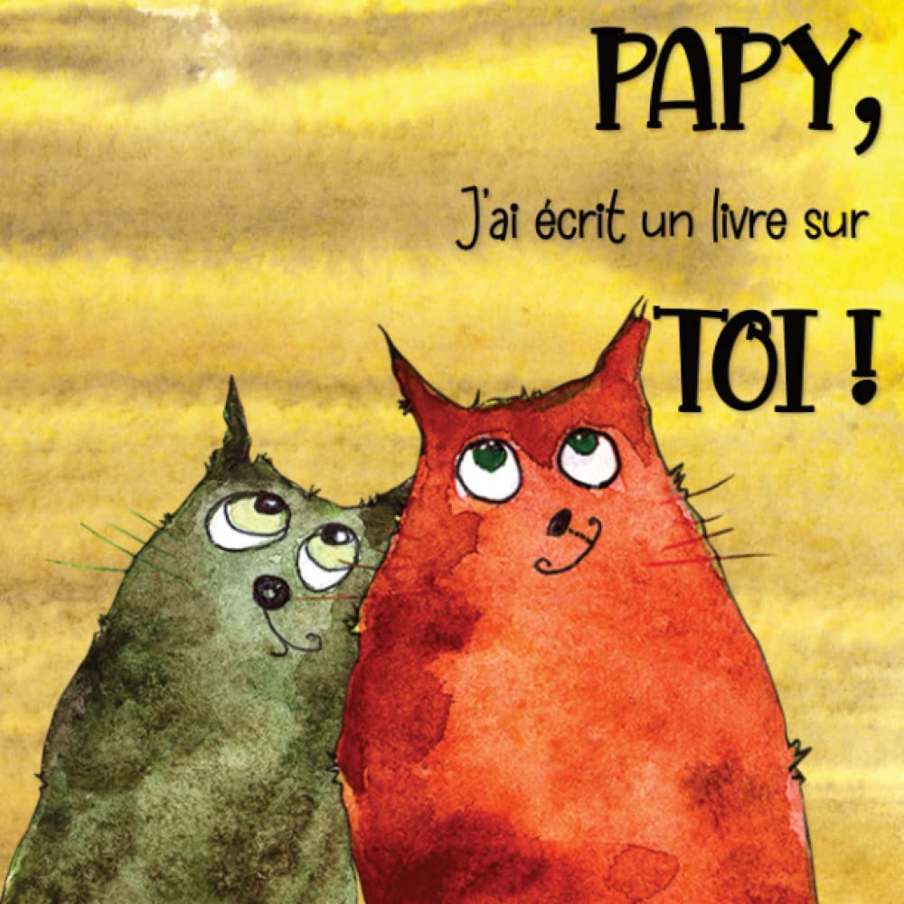 Papy, J'ai Écrit un Livre sur Toi !: Un cadeau unique et personnalisé à compléter et offrir à votre Grand-Père pour lui dire "Je T'aime" en toutes ... Fête des Grands-Pères, Anniversaire, Noël... Parents & Children