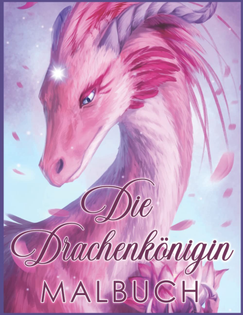 Die Drachenkönigin Malbuch: Für Erwachsene mit Wundervollen Drachenmotiven, Fantastischen Feuerspeienden Drachen und Epischen Fantasieszenen für ... und Entspannung für Erwachsene und Teenager Dark Fantasy