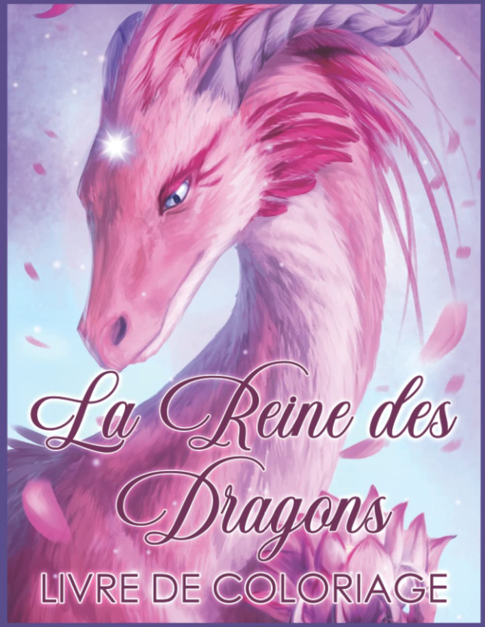 La Reine Des Dragons Livre De Coloriage: Pour les Adultes Avec de Merveilleux Dessins de Dragons, des Dragons Cracheurs de feu Fantastiques et des ... | Relaxation Anti Stress pour les Adultes book