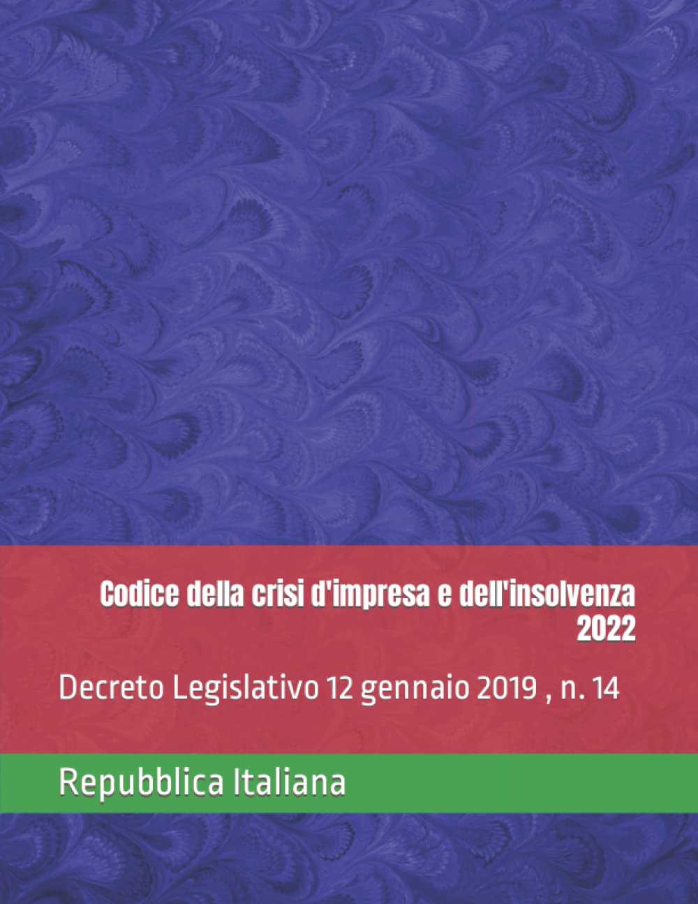 Codice della crisi d'impresa e dell'insolvenza 2022: Decreto Legislativo 12 gennaio 2019 , n. 14 book