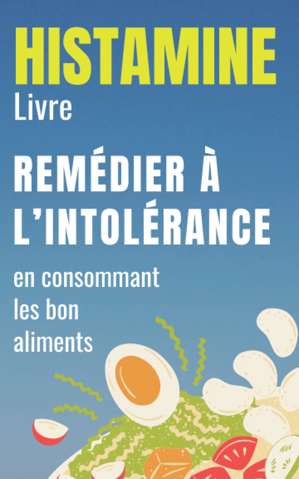 Histamine Livre: Remédier à l’intolérance en consommant les bon aliments Health, Nutrition & Fitness