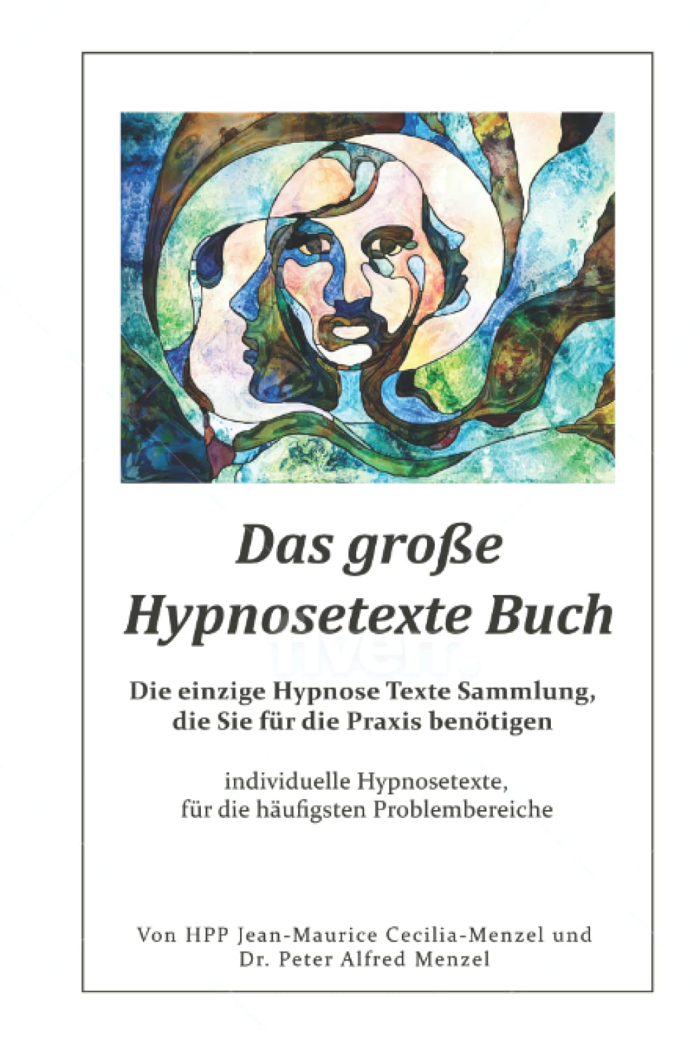 Das große Hypnosetexte Buch - Die einzige Hypnose Texte Sammlung, die Sie für die Praxis benötigen: individuelle Hypnosetexte, für die häufigsten Problembereiche Medicine