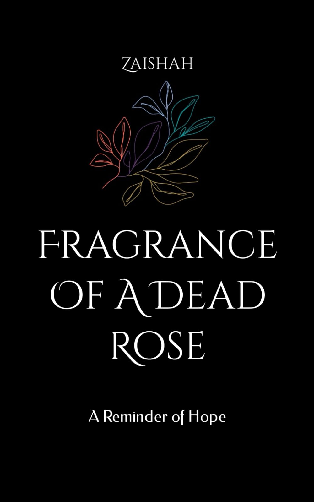 Fragrance Of A Dead Rose: A Reminder of Hope book