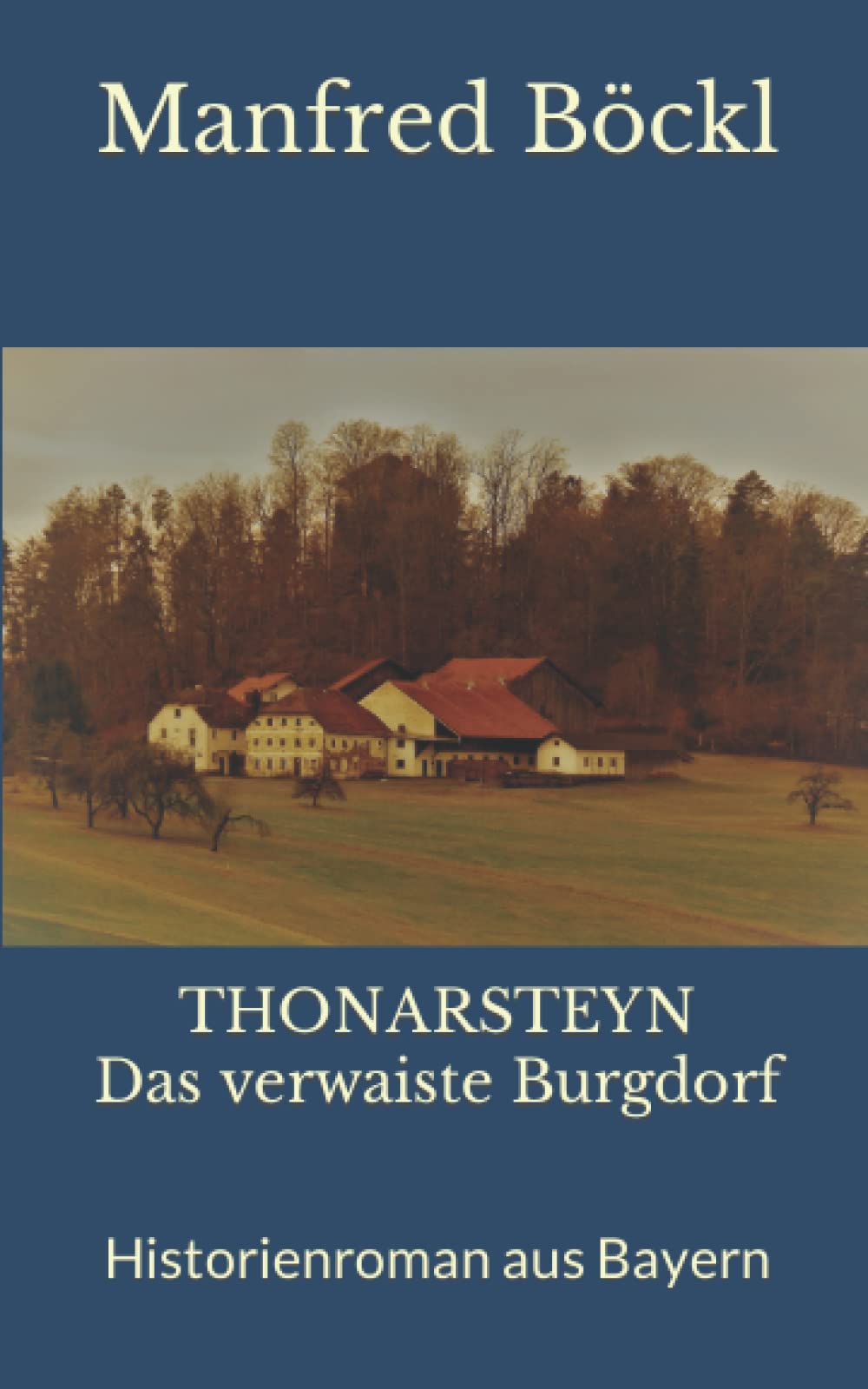 THONARSTEYN Das verwaiste Burgdorf: Historienroman aus Bayern Action & Adventure