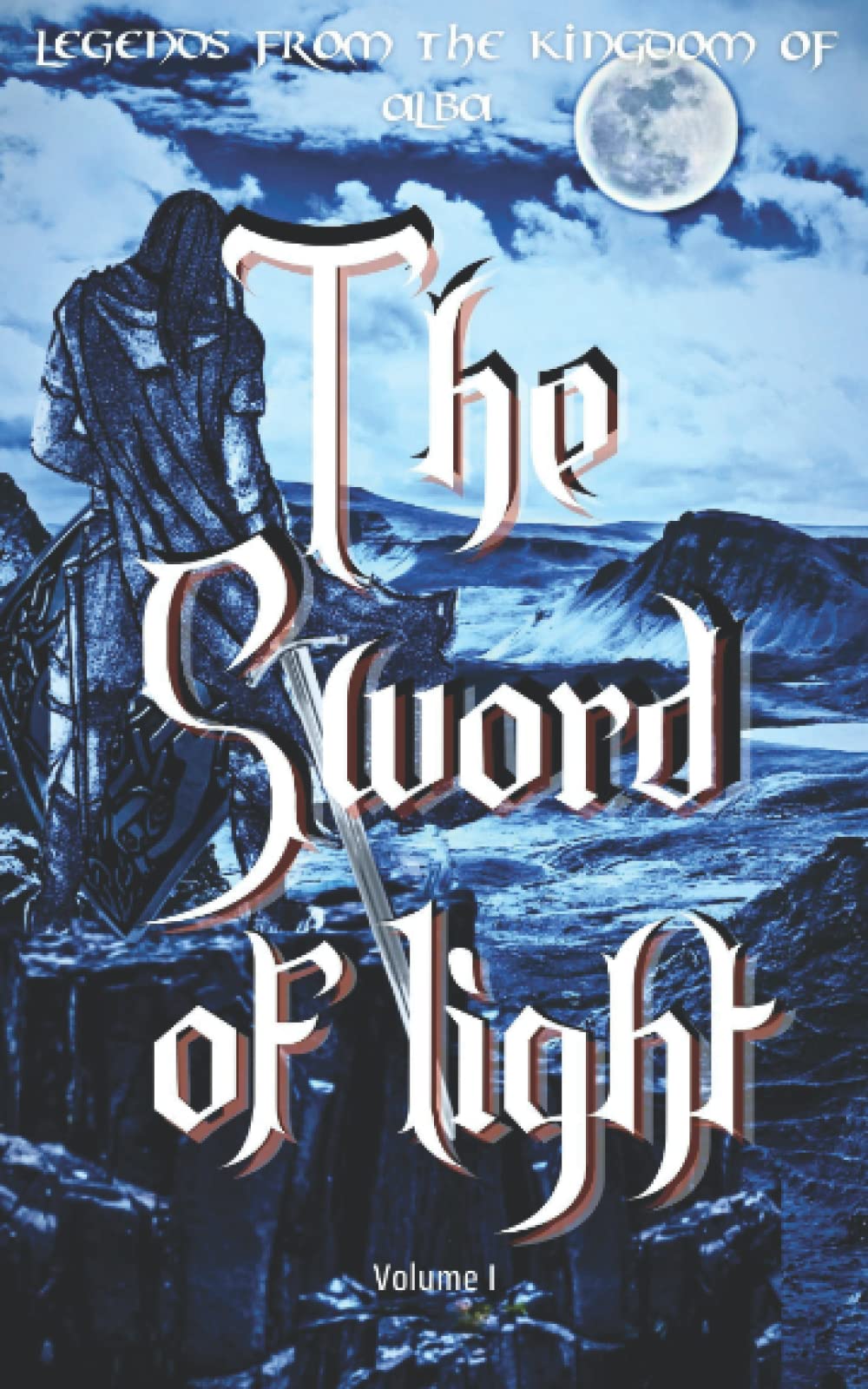 The Sword of Light (Legends from the Kingdom of Alba, Band 1) Fairy Tales & Legends
