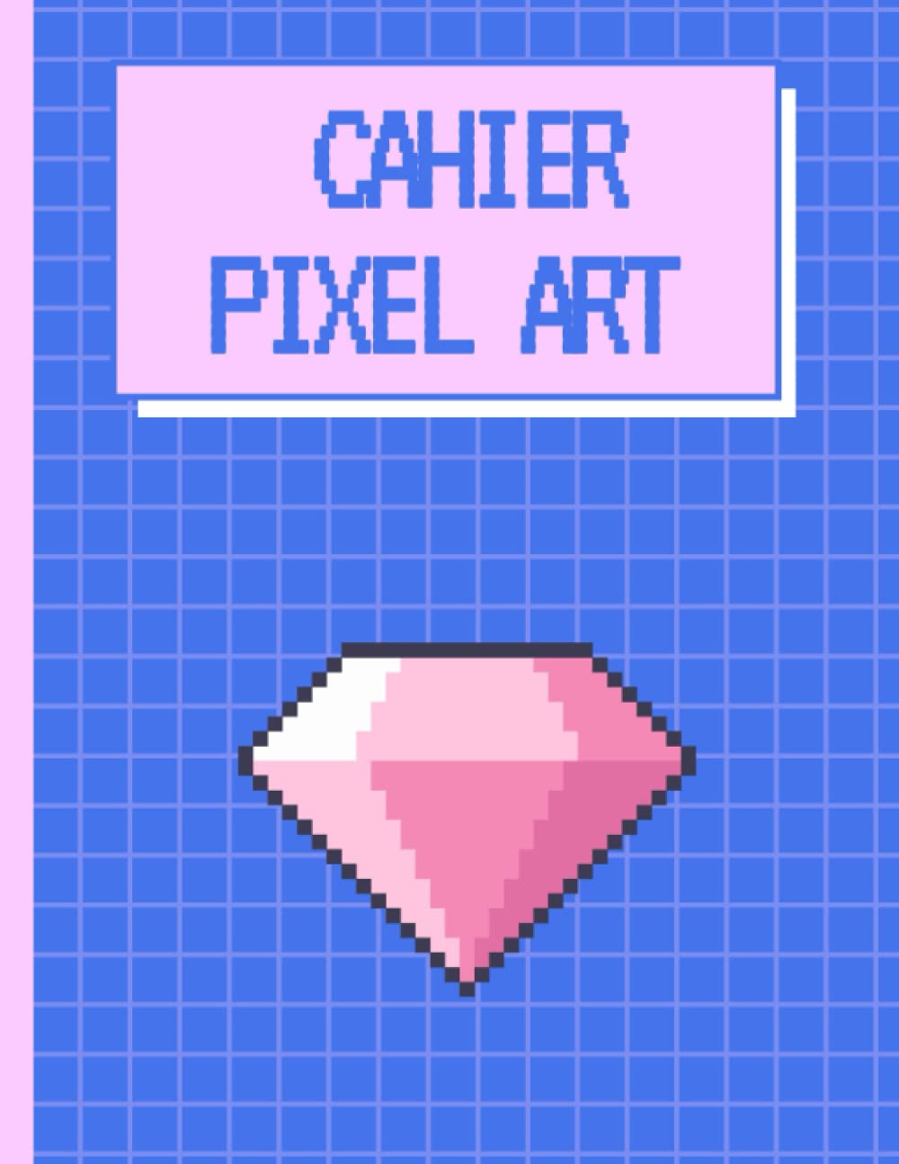 Cahier Pixel Art: Cahier de dessin pour colorier les pixels, petits carreaux quadrillé, pour enfants et adultes book