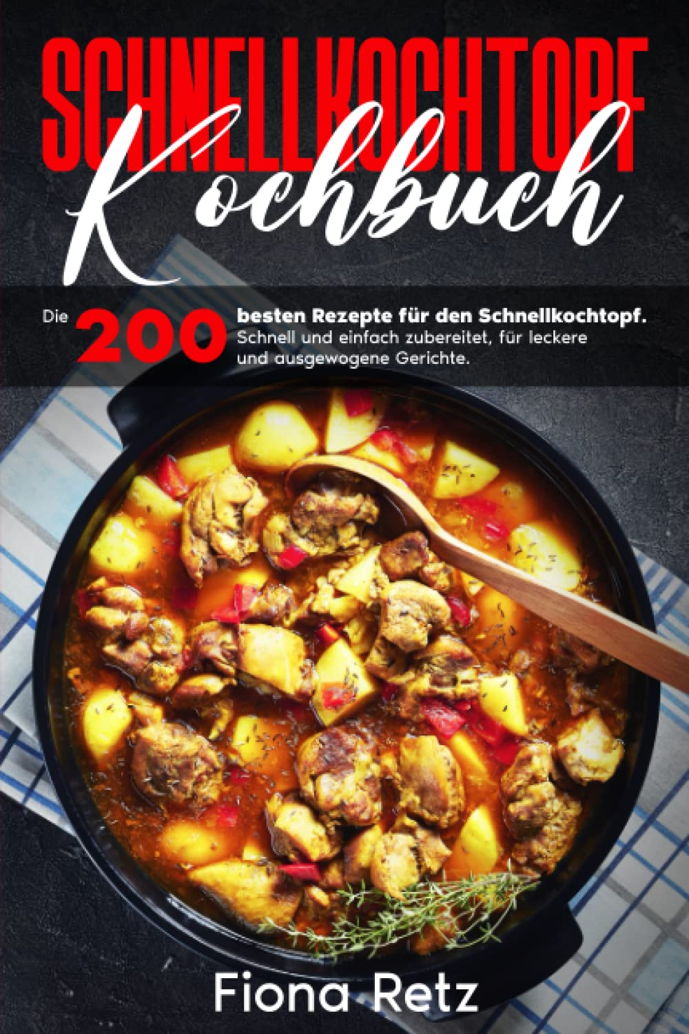 Schnellkochtopf Kochbuch: Die 200 besten Rezepte für den Schnellkochtopf. Schnell und einfach zubereitet, für leckere und ausgewogene Gerichte. Cooking & Enjoying
