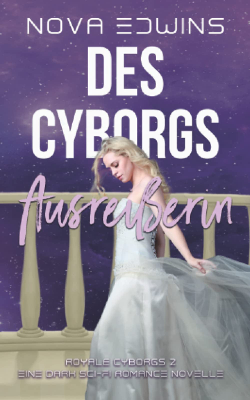 Des Cyborgs Ausreißerin (Royale Cyborgs, Band 2) Contemporary Romance