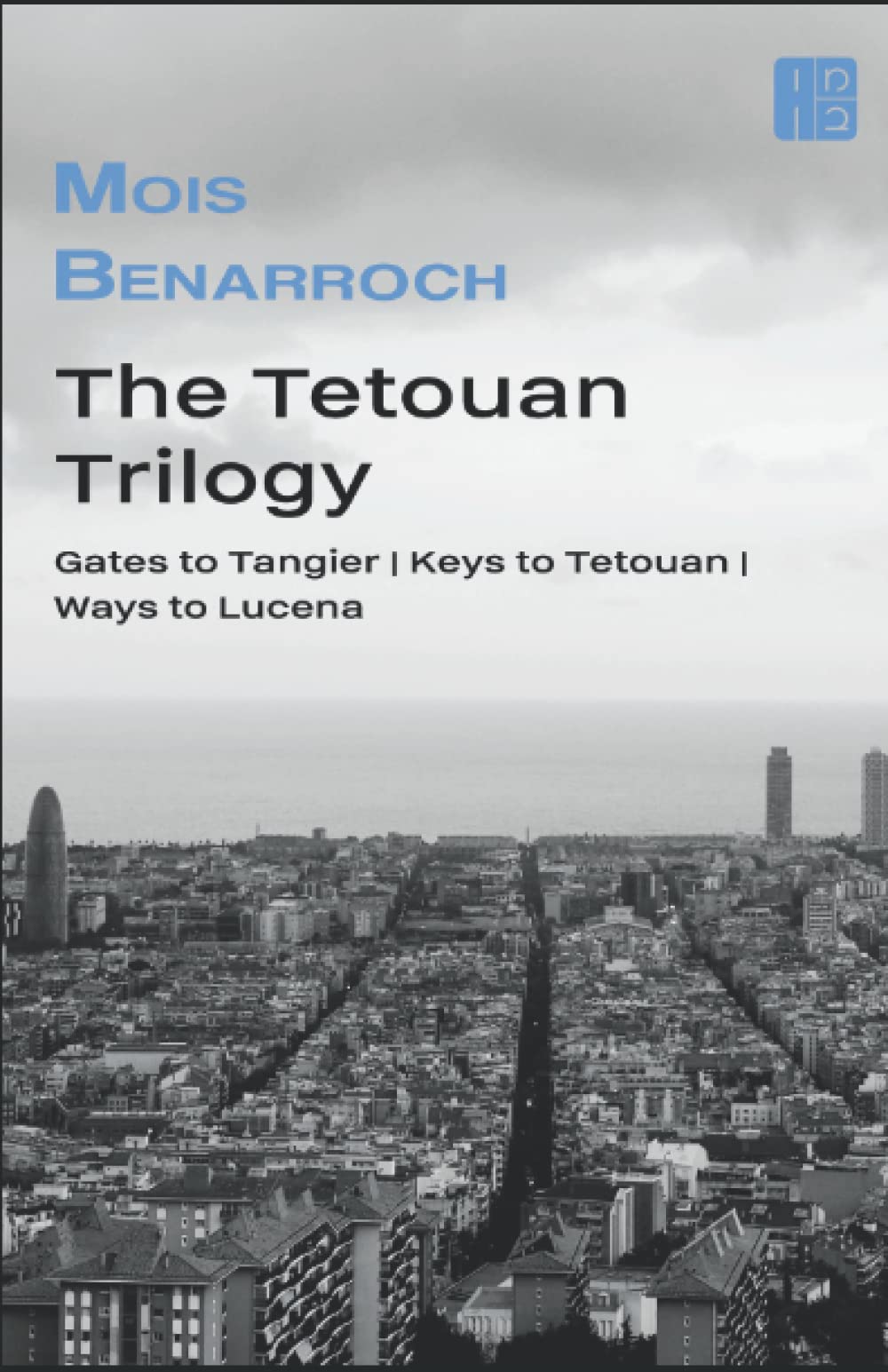 The Tetouan Trilogy: "Mois Benarroch is the best mediterranean Sephardi writer in Israel." Haaretz. Historical Fiction