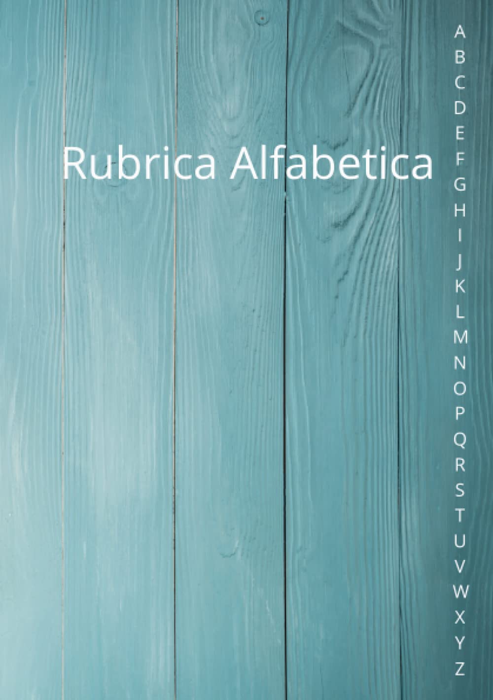 Rubrica Alfabetica: Quaderno A5 a Righe con 4 pagine per ogni lettera Books