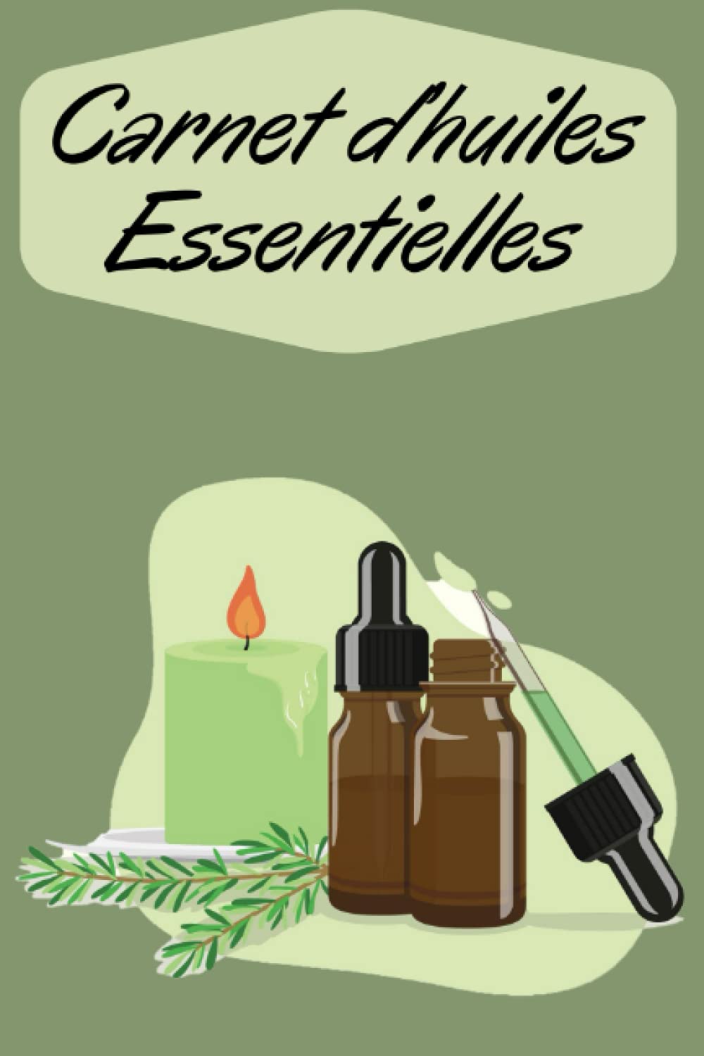 Carnet d’huiles Essentielles: Livre aromatherapie à remplir , Les bienfaits, Mes recettes, 100 pages Health, Nutrition & Fitness