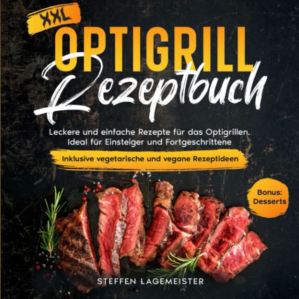 Optigrill Rezeptbuch: Leckere und einfache Rezepte für das Optigrillen. Ideal für Einsteiger und Fortgeschrittene Poetry
