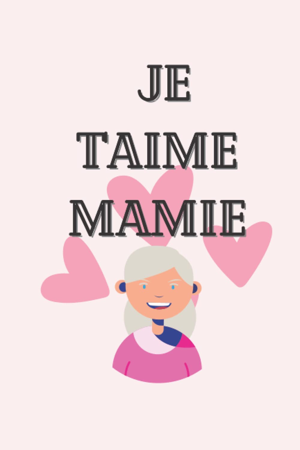 je t'aime mamie: carnet de notes personnalisé pour les mamies, 100 pages lignées, 6*9 pouces, une idée cadeau pour la fêtes des grands-mères book