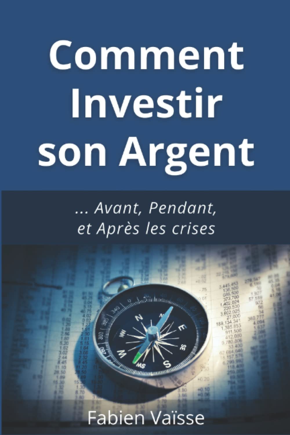 Comment investir son argent: ... Avant, Pendant, et Après les crises book